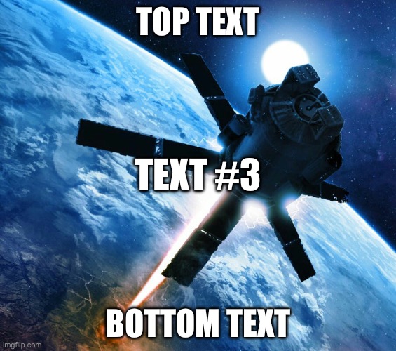 Crappost | TOP TEXT; TEXT #3; BOTTOM TEXT | image tagged in orbital strike | made w/ Imgflip meme maker