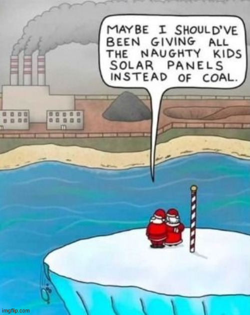 Santa is not amused | image tagged in memes,coal power,dark humor,latticeclimbing,lattice climbing,climber | made w/ Imgflip meme maker