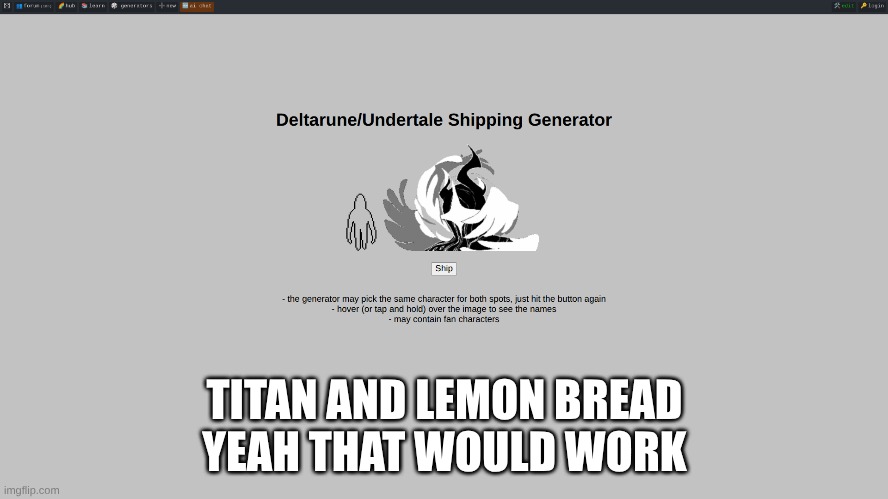 no. | TITAN AND LEMON BREAD
YEAH THAT WOULD WORK | made w/ Imgflip meme maker