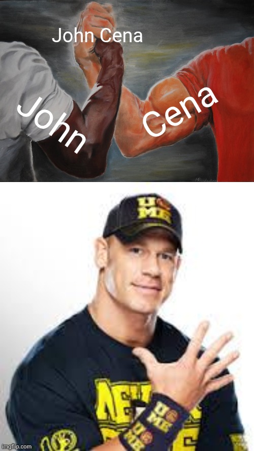 AND HIS NAME IS JOHN CENA!!!!!! | John Cena; Cena; John | image tagged in memes,epic handshake,john cena | made w/ Imgflip meme maker