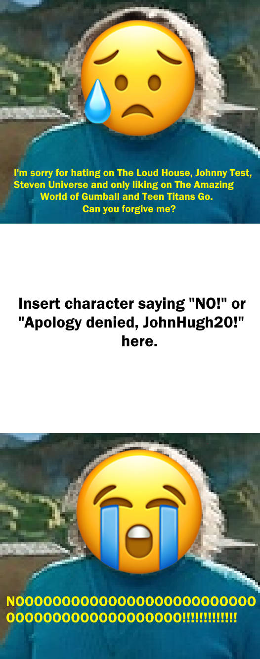 Who denies Johnhugh20,s apology Blank Meme Template