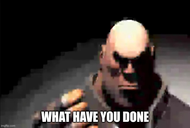 WHAT HAVE YOU DONE LADS | WHAT HAVE YOU DONE | image tagged in heavy staring | made w/ Imgflip meme maker