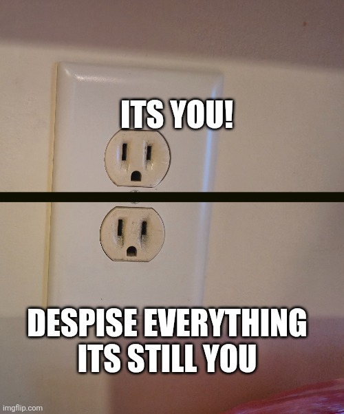 Underoutlet | ITS YOU! DESPISE EVERYTHING ITS STILL YOU | image tagged in undertale | made w/ Imgflip meme maker