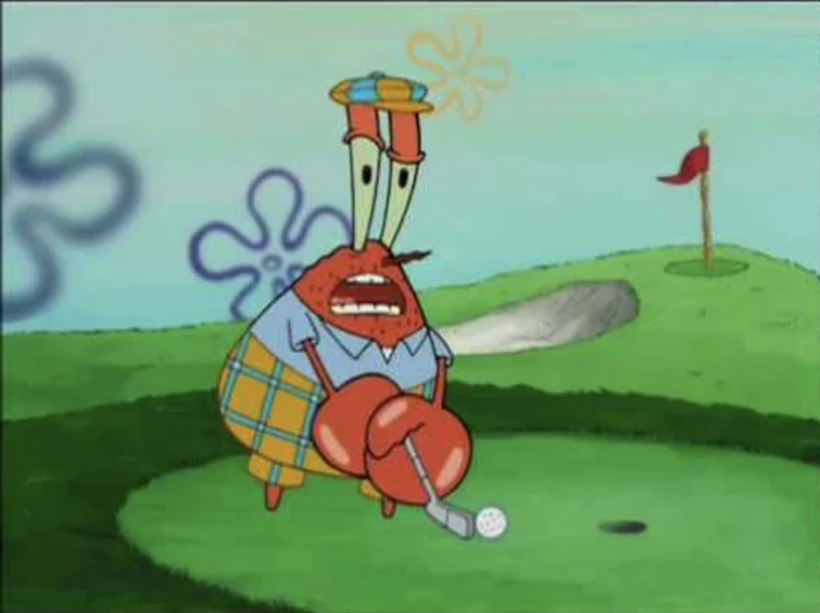 Wait a minute I hate golf Mr krabs Blank Meme Template