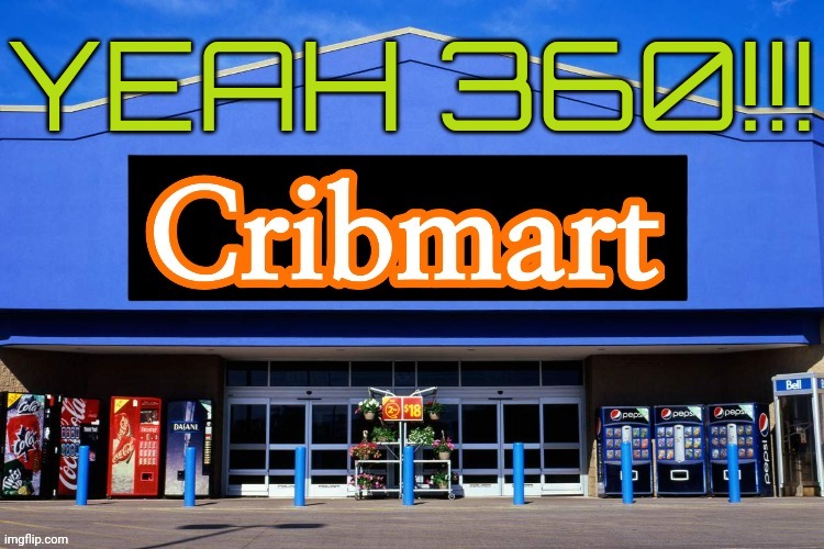 Heard it on the Cribmart speakers yesterday. | YEAH 360!!! | image tagged in cribmart,walmart,360,brat,charli xcx,random | made w/ Imgflip meme maker