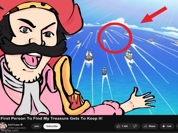 They want my treasure, and they can have it. It's all in one spot. | image tagged in one piece,youtube,pirate | made w/ Imgflip meme maker