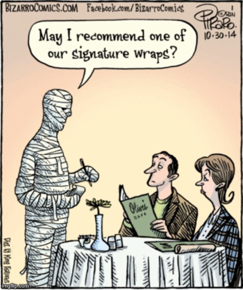 Bizarro Comics | image tagged in comics,bizarro comics,mummy,waiter,restaurant,signature wraps | made w/ Imgflip meme maker
