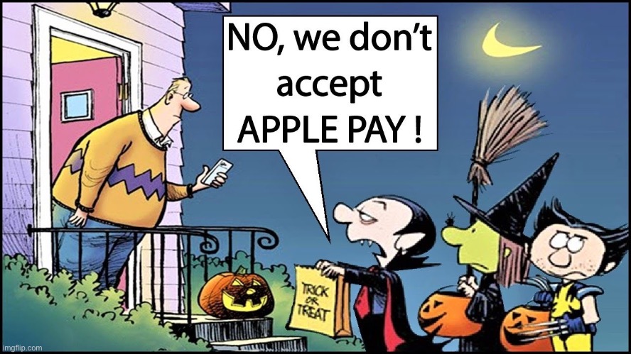 Modern day trick or treating… | image tagged in repost,comics,trick or treat,halloween,apple pay,dont accept | made w/ Imgflip meme maker