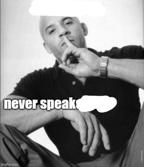 A real man never speaks ill of | image tagged in a real man never speaks ill of | made w/ Imgflip meme maker