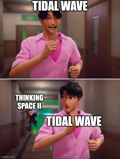 B | TIDAL WAVE; THINKING SPACE II; TIDAL WAVE | image tagged in k-pop demon hunters | made w/ Imgflip meme maker