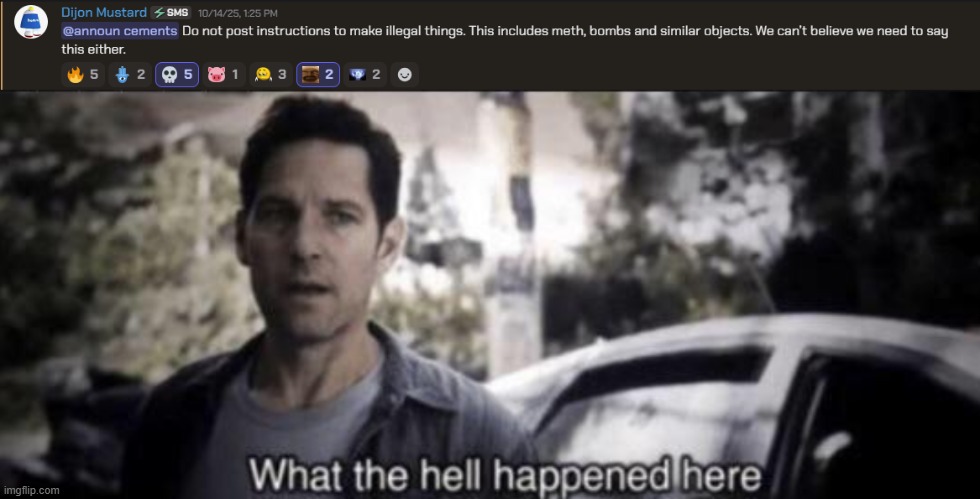 ah discord | image tagged in what the hell happened here,discord,announcement,illegal,meth,bombs | made w/ Imgflip meme maker
