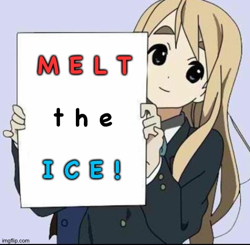 Today's the day!  No Kings! | M E L T; t h e; I C E ! | image tagged in anime girl with sign | made w/ Imgflip meme maker
