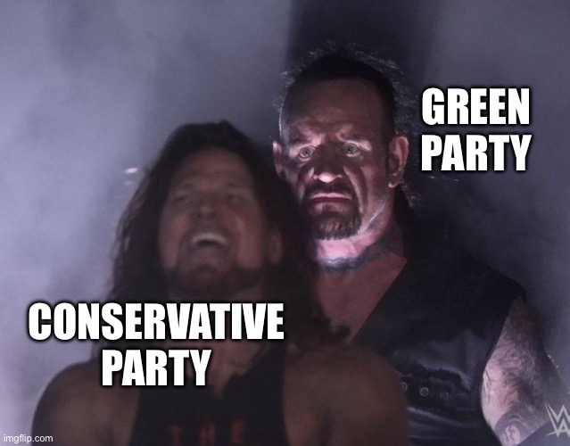 undertaker | GREEN PARTY; CONSERVATIVE PARTY | image tagged in undertaker | made w/ Imgflip meme maker