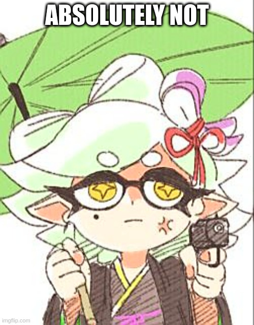 nuh-uh | ABSOLUTELY NOT | image tagged in marie with a gun | made w/ Imgflip meme maker