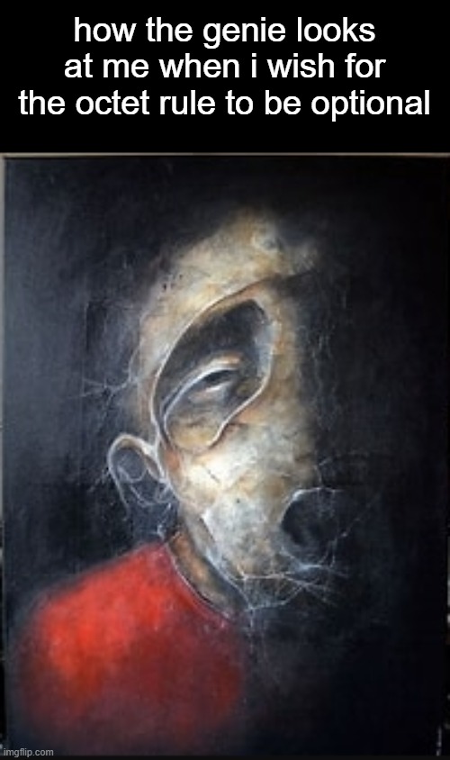 how the genie looks at me when i wish for the octet rule to be optional | made w/ Imgflip meme maker