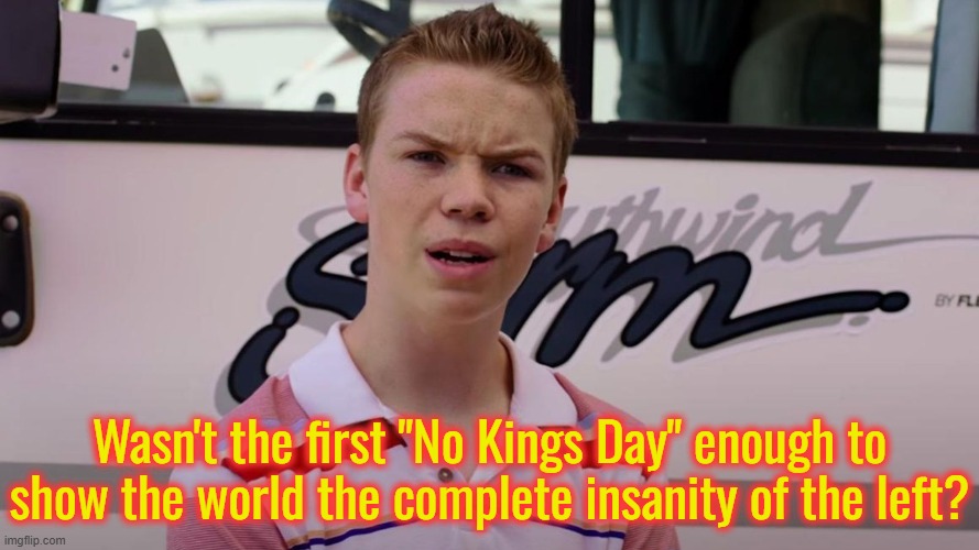 Calling a president who acts within his Constitutional limits, a king, is stupid.  Protesting in the streets about it is insane. | Wasn't the first "No Kings Day" enough to show the world the complete insanity of the left? | image tagged in never go full retard,a king would not let you protest him,idiots on parade | made w/ Imgflip meme maker