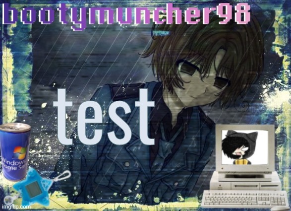 bootymuncher98/kierans announcement temp (made by tweak.) | test | image tagged in bootymuncher98/kierans announcement temp made by tweak | made w/ Imgflip meme maker