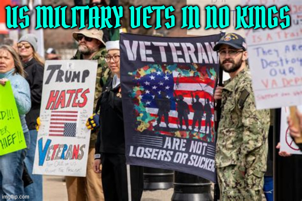 US Military Vets join NO KINGS | US MILITARY VETS IN NO KINGS | image tagged in us military vets join no kings,maga monachy,military coup,resist fascism,anti maga,impeach trump | made w/ Imgflip meme maker