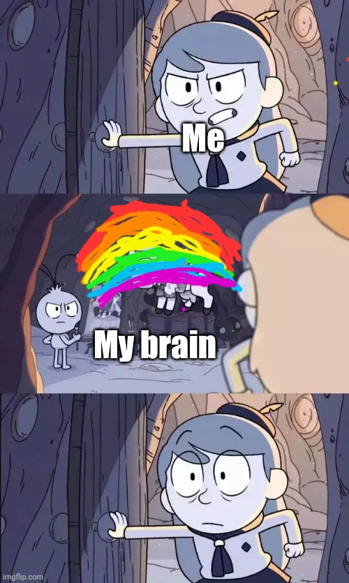 Barging Hilda | Me; My brain | image tagged in barging hilda | made w/ Imgflip meme maker