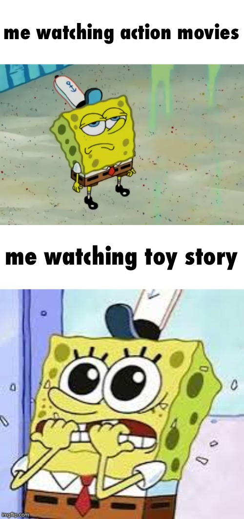 toy story always got me on my toes and idk why | me watching action movies; me watching toy story | image tagged in spongebob not scared,stressed | made w/ Imgflip meme maker