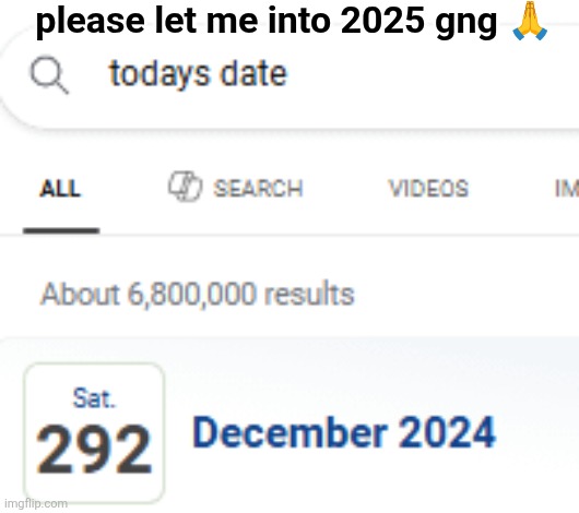 please let me into 2025 gng 🙏 | made w/ Imgflip meme maker