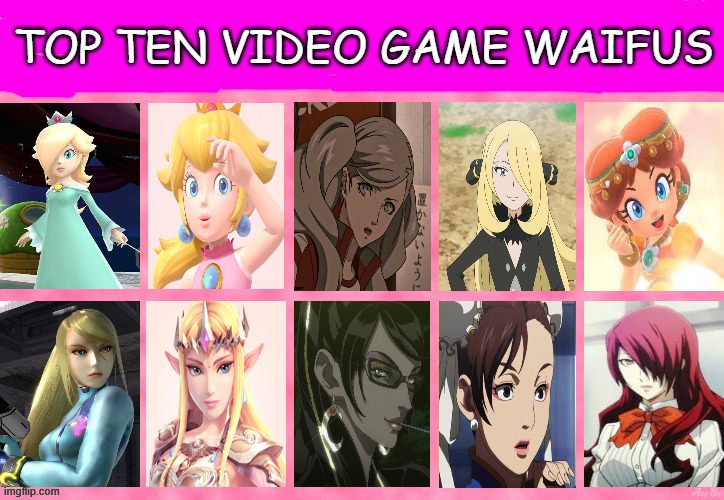 top ten video game waifus | image tagged in top ten video game waifus,videogames,gaming,nintendo,top 10 waifus,pc gaming | made w/ Imgflip meme maker