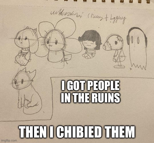 The chibiocolypse | I GOT PEOPLE IN THE RUINS; THEN I CHIBIED THEM | image tagged in undertale | made w/ Imgflip meme maker