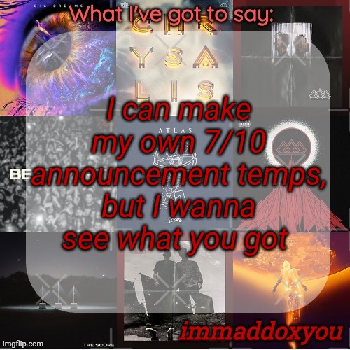 I can make my own 7/10 announcement temps, but I wanna see what you got | image tagged in immaddoxyou's epic asf the score announcement temp remastered | made w/ Imgflip meme maker