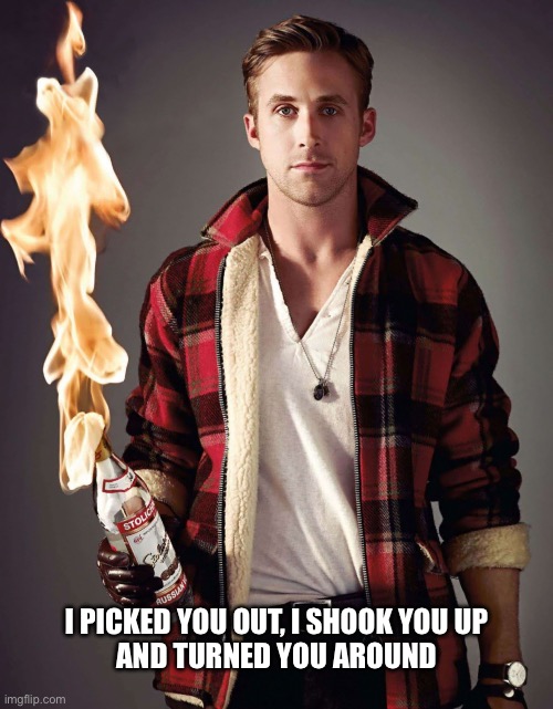 Ode t9 a waitress in a cocktail bar | I PICKED YOU OUT, I SHOOK YOU UP
AND TURNED YOU AROUND | image tagged in molotov cocktail guy | made w/ Imgflip meme maker