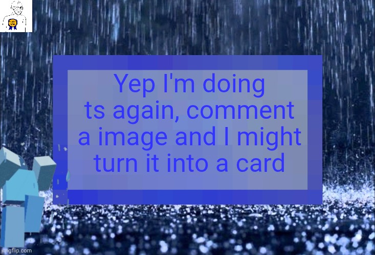 Even worse announcement temp | Yep I'm doing ts again, comment a image and I might turn it into a card | image tagged in even worse announcement temp | made w/ Imgflip meme maker