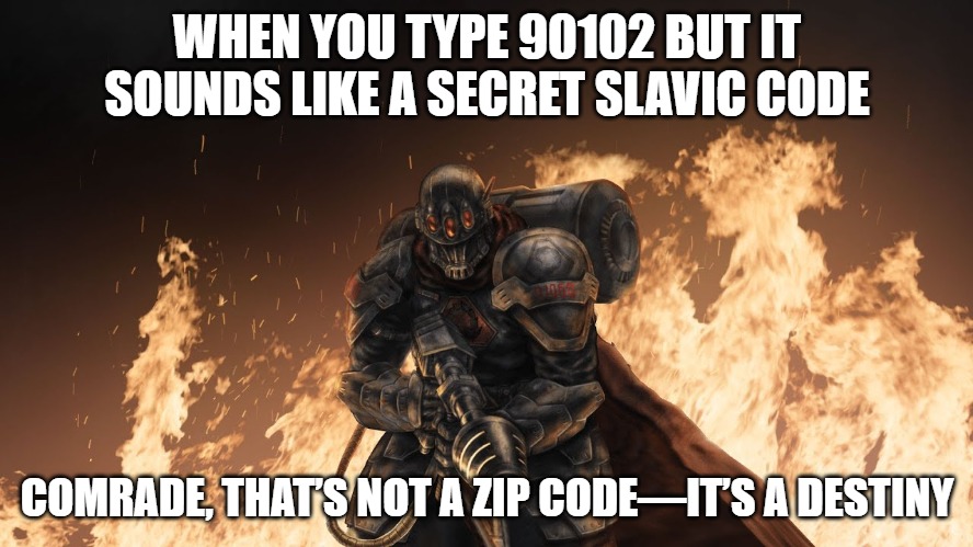 Black Hand | WHEN YOU TYPE 90102 BUT IT SOUNDS LIKE A SECRET SLAVIC CODE; COMRADE, THAT’S NOT A ZIP CODE—IT’S A DESTINY | image tagged in black hand,slavic black hand | made w/ Imgflip meme maker