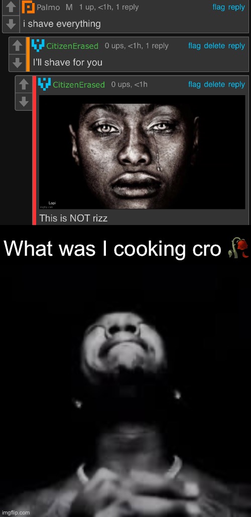What was I cooking cro 🥀 | made w/ Imgflip meme maker