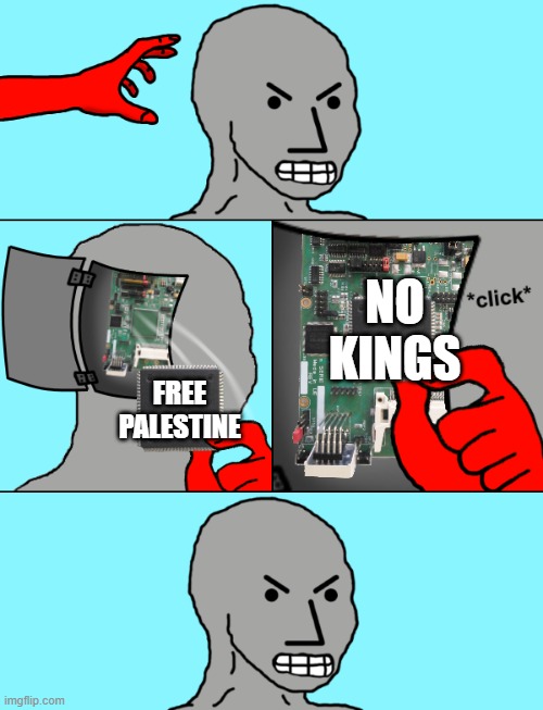 Like clockwork... | NO KINGS; FREE PALESTINE | image tagged in npc update chip,liberal logic,no kings,palestine | made w/ Imgflip meme maker