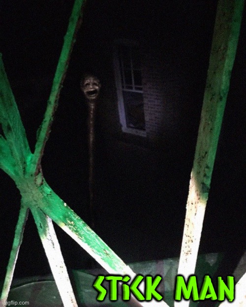 Stick Man | Stick man | image tagged in cursed images,stick figure,creepy face,haunted,nope nope nope,oh hell no | made w/ Imgflip meme maker