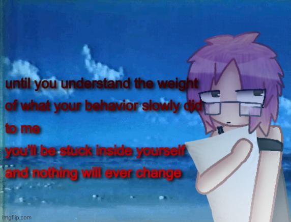 apart from my auslop, this is all i can really find suitable to post. | made w/ Imgflip meme maker