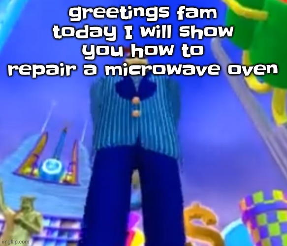 Aura farming | greetings fam today I will show you how to repair a microwave oven | image tagged in aura farming | made w/ Imgflip meme maker