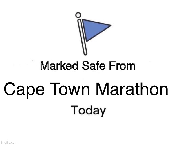 Marked Safe From | Cape Town Marathon | image tagged in memes,marked safe from | made w/ Imgflip meme maker