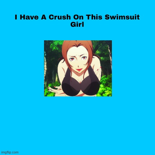 i have a swimsuit crush on this girl | image tagged in swimsuit crush meme,persona 3,movie,anime,sexy women | made w/ Imgflip meme maker