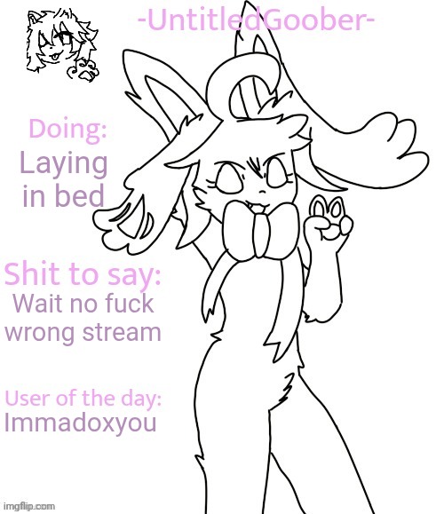 UntitledGoober's Sometimes Announcement Template | Laying in bed; Wait no fuck wrong stream; Immadoxyou | image tagged in untitledgoober's sometimes announcement template | made w/ Imgflip meme maker