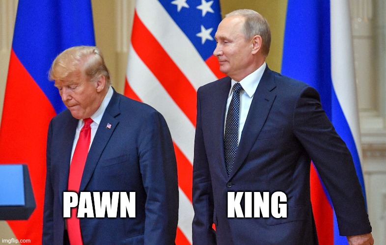 Putins Pawn | PAWN                KING | made w/ Imgflip meme maker