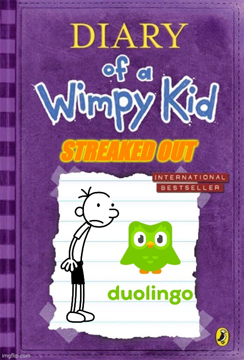 Diary of a wimpy kid: streaked out | STREAKED OUT | image tagged in diary of a wimpy kid cover template | made w/ Imgflip meme maker