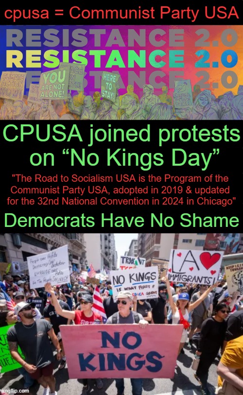 Out of The Closet | cpusa = Communist Party USA; CPUSA joined protests
 on “No Kings Day”; "The Road to Socialism USA is the Program of the 

Communist Party USA, adopted in 2019 & updated 

for the 32nd National Convention in 2024 in Chicago"; Democrats Have No Shame | image tagged in democrats,communists,marxism,cpusa,communist socialist,commies | made w/ Imgflip meme maker