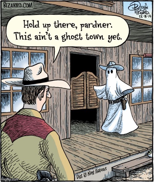 Bizarro Comics | image tagged in comics,bizarro comics,ghost town,pardner,saloon | made w/ Imgflip meme maker