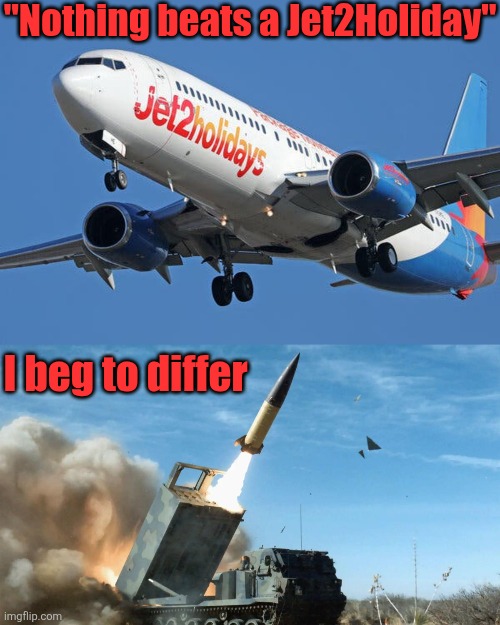 "Nothing beats a Jet2Holiday"; I beg to differ | image tagged in nothing beats a jet2holiday | made w/ Imgflip meme maker