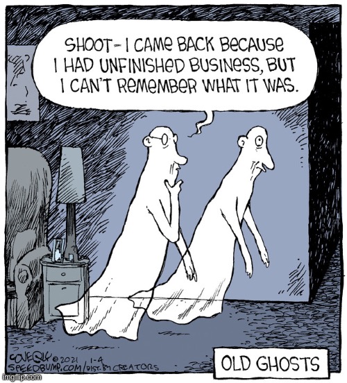 His bad memory always comes back to haunt him… | image tagged in repost,comics,speed bump,ghosts,old,forgetful | made w/ Imgflip meme maker