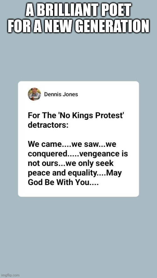 Words to live by | A BRILLIANT POET FOR A NEW GENERATION | image tagged in world peace,compassion | made w/ Imgflip meme maker