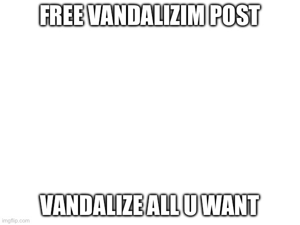 Vandalize this (>:3 -Astro) | FREE VANDALIZIM POST; VANDALIZE ALL U WANT | image tagged in undertale | made w/ Imgflip meme maker