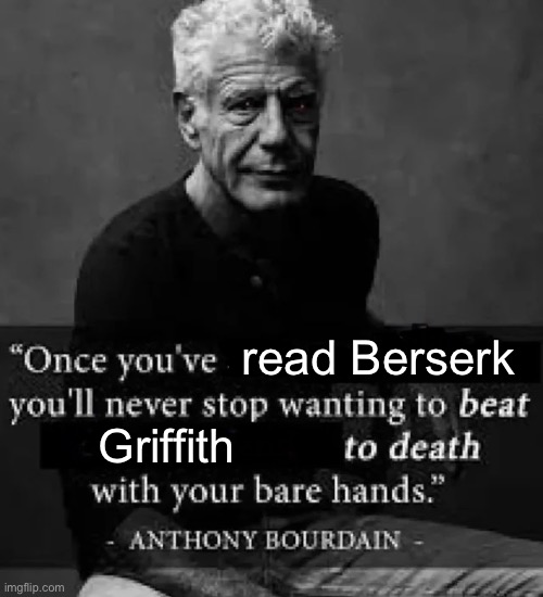 read Berserk; Griffith | made w/ Imgflip meme maker
