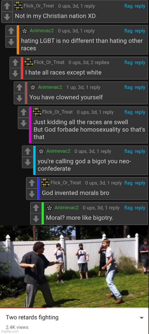 To be fair, I'm chill with Flick | image tagged in two retards fighting | made w/ Imgflip meme maker