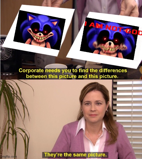 They're The Same Picture Meme | image tagged in memes,they're the same picture | made w/ Imgflip meme maker